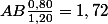AB\frac{0,80}{1,20}=1,72